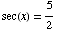 sec(x) = 5/2