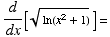 d/dx[ln(x^2 + 1)^(1/2)] =