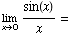 Underscript[lim , x0] sin(x)/x =