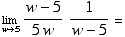 Underscript[lim , w5] (w - 5)/(5w) 1/(w - 5) =