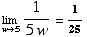 Underscript[lim , w5] 1/(5w) = 1/25