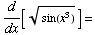 d/dx[ sin(x^3)^(1/2)] =