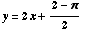 y = 2x + (2 - π)/2
