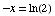 -x = ln(2)