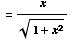 = x/(1 + x^2)^(1/2)