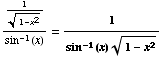 1/(1 - x^2)^(1/2)/sin^(-1)(x) = 1/(sin^(-1)(x) (1 - x^2)^(1/2))