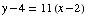y - 4 = 11 (x - 2)
