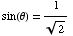 sin(θ) = 1/2^(1/2)
