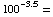 FormBox[RowBox[{RowBox[{100, ^, RowBox[{(, RowBox[{-, 3.5}], )}]}], =}], TraditionalForm]