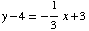 y - 4 = -1/3x + 3