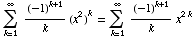 Underoverscript[∑ , k = 1, arg3] (-1)^(k + 1)/k (x^2)^k = Underoverscript[∑ , k = 1, arg3] (-1)^(k + 1)/k x^(2 k)