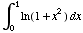 ∫ _ 0^1 ln(1 + x^2) dx