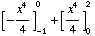 [-x^4/4] _ (-1)^0 + [x^4/4] _ 0^2