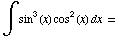 ∫ sin^3(x) cos^2(x) dx =