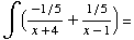 ∫ ( (- 1 / 5)/(x + 4) + (1/5)/(x - 1)) =