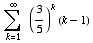 Underoverscript[∑ , k = 1, arg3] (3/5)^k (k - 1)