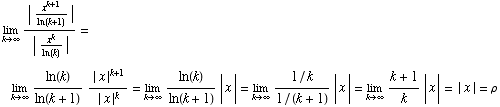 Underscript[lim , k∞] (| x^(k + 1)/ln(k + 1) |)/(| x^k/ln(k) |) = Underscript[li ... 4;] (1/k)/(1/(k + 1)) | x | = Underscript[lim , k∞] (k + 1)/k | x | = | x | = ρ