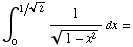 ∫__0^(1/2^(1/2)) 1/(1 - x^2)^(1/2) dx =