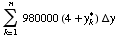 Underoverscript[∑ , k = 1, arg3] 980000 (4 + y_k^*) Δy