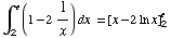 ∫_2^e (1 - 21/x) dx =[x - 2ln x] _2^e