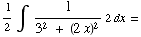 1/2∫  1/(3^2 + (2x)^2) 2dx =