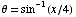 θ = sin^(-1)(x/4)
