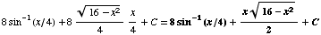 8sin^(-1)(x/4) + 8 (16 - x^2)^(1/2)/4x/4 + C = 8sin^(-1)(x/4) + (x (16 - x^2)^(1/2))/2 + C