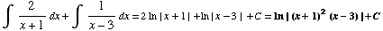 ∫  2/(x + 1) dx + ∫  1/(x - 3) dx = 2ln | x + 1 | +ln | x - 3 | +C = ln | (x + 1)^2 (x - 3) | +C