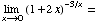 Underscript[lim , x⟶0] (1 + 2x)^(-3/x) =