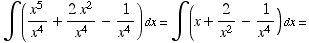 ∫ (x^5 /x^4 + (2x^2)/x^4 - ( 1)/x^4) dx = ∫ (x + 2/x^2 - ( 1)/x^4) dx =