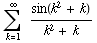 Underoverscript[∑ , k = 1, arg3] sin(k^2 + k)/(k^2 + k)