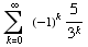 Underoverscript[∑ , k = 0, arg3] (-1)^k5/3^k