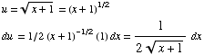 u = (x + 1)^(1/2) = (x + 1)^(1/2)  du = 1/2 (x + 1)^(-1/2) (1) dx = 1/(2 (x + 1)^(1/2)) dx 