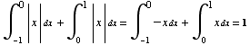 ∫__ (-1)^0 | x | dx + ∫__0^1 | x | dx = ∫__ (-1)^0 -x dx + ∫__0^1x dx = 1