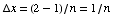 Δx = (2 - 1)/n = 1/n