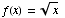 f(x) = x^(1/2) 