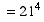 = 21^4