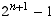 2^(n + 1) - 1