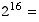 2^16 =