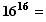 16^16 =